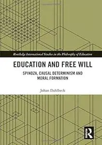 Education and Free Will: Spinoza, Causal Determinism and Moral Formation