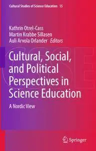 Cultural, Social, and Political Perspectives in Science Education: A Nordic View