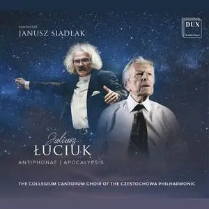 THE “COLLEGIUM CANTORUM” CHOIR OF THE CZĘSTOCHOWA PHILHARMONIC-Juliusz Łuciuk- Antiphonae, Apocalypsis (2023) [24/96]