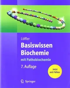 Basiswissen Biochemie: mit Pathobiochemie, 7 Auflage by Georg Löffler