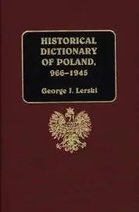 Historical Dictionary of Poland, 966-1945 [Repost]