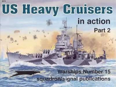US Heavy Cruisers in action, Part 2 (Squadron Signal 4015) (Repost)