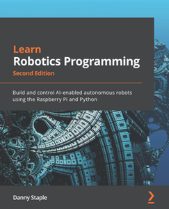 Learn Robotics Programming, 2nd Edition [Repost]