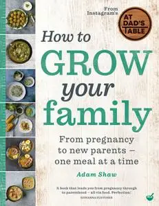 How to Grow Your Family: From pregnancy to new parents: one meal at a time