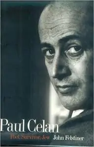 Paul Celan: Poet, Survivor, Jew