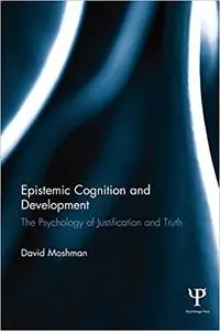 Epistemic Cognition and Development: The Psychology of Justification and Truth