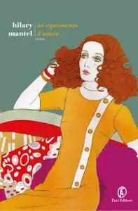 Hilary Mantel - Un esperimento d’amore