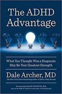 The ADHD Advantage: What You Thought Was a Diagnosis May Be Your Greatest Strength