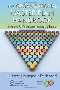 The Organizational Master Plan Handbook: A Catalyst for Performance Planning and Results (repost)