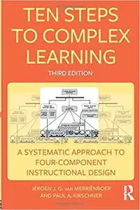 Ten Steps to Complex Learning: A Systematic Approach to Four-Component Instructional Design Ed 3