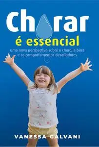 «Chorar é essencial» by Vanessa Galvani
