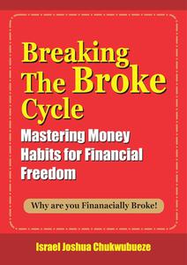 Breaking the Broke Cycle: Mastering Money Habits for Financial Freedom