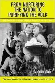 From Nurturing the Nation to Purifying the Volk: Weimar and Nazi Family Policy, 1918–1945