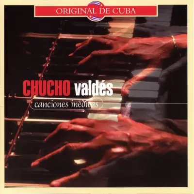 Chucho Valdes - Canciones Ineditas (2004) {Egrem}