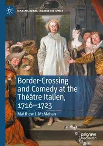 Border-Crossing and Comedy at the Théâtre Italien, 1716–1723