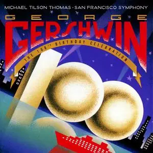 Michael Tilson Thomas, San Francisco Symphony - George Gershwin: The 100th Birthday Celebration (1998)