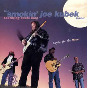 The Smokin' Joe Kubek  Band - Cryin' For The Moon (1995)