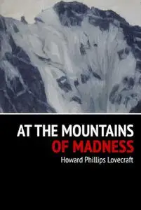 «At the Mountains of Madness» by Howard Lovecraft