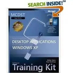 MCDST Self-Paced Training Kit (Exam 70-272): Supporting Users andTroubleshooting Desktop Applications on Microsoft Windows XP, 