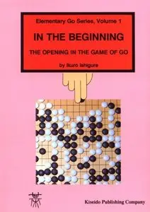 In the Beginning (Elementary Go Series, Vol. 1)