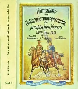 Formations und Uniformierungsgeschichte des Preussischen Heeres 1808-1914 Band II (repost)