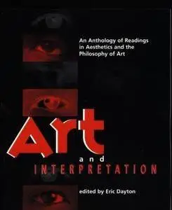 Art and Interpretation: An Anthology of Readings in Aesthetics and the Philosophy of Art