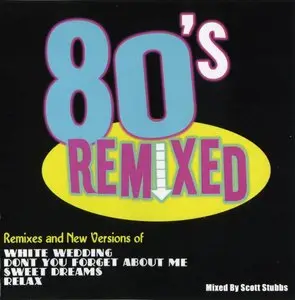 Various Artists - 80's Remixed Mixed By Scott Stubbs (2004)