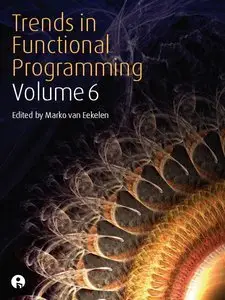 Trends in Functional Programming V. 6 (Repost)
