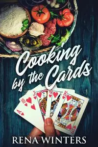 «Cooking By The Cards» by Rena Winters
