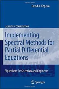 Implementing Spectral Methods for Partial Differential Equations by David A. Kopriva