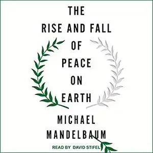 The Rise and Fall of Peace on Earth [Audiobook]