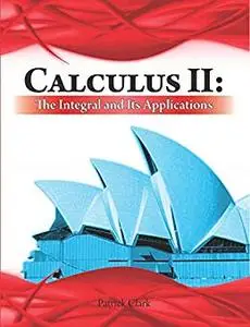 Calculus II: The Integral and Its Applications