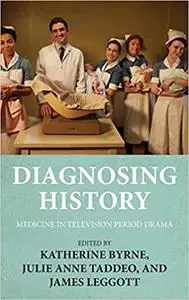 Diagnosing history: Medicine in television period drama