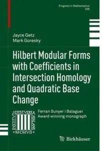 Hilbert Modular Forms with Coefficients in Intersection Homology and Quadratic Base Change (Progress in Mathematics) (Repost)