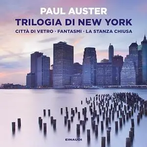 «Trilogia di New York? Città di vetro / Fantasmi / La stanza chiusa» by Paul Auster