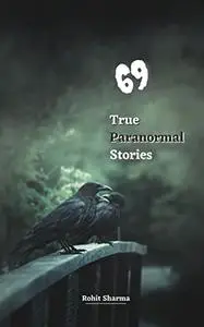 69 True Paranormal Stories: Scary Stories to Tell in The Dark complete Book Collection Full