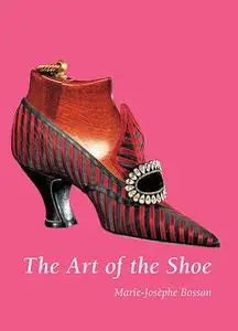 «The Art of the Shoe» by Marie-Josèphe Bossan