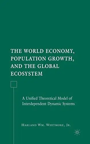The World Economy, Population Growth, and the Global Ecosystem: A Unified Theoretical Model of Interdependent Dynamic Systems