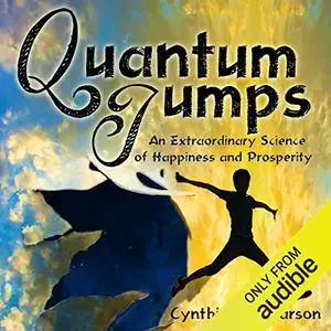 Quantum Jumps: An Extraordinary Science of Happiness and Prosperity [Audiobook]