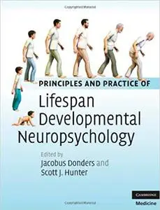 Principles and Practice of Lifespan Developmental Neuropsychology