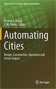 Automating Cities: Design, Construction, Operation and Future Impact