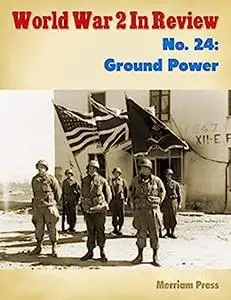 World War 2 In Review No. 24: Ground Power