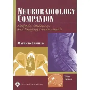 Neuroradiology Companion: Methods, Guidelines, and Imaging Fundamentals, Third Edition (repost)