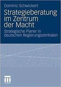 Strategieberatung im Zentrum der Macht: Strategische Planer in deutschen Regierungszentralen