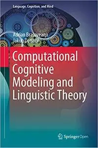Computational Cognitive Modeling and Linguistic Theory (Language, Cognition, and Mind