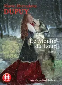 Marie-Bernadette Dupuy, "Le moulin du loup"