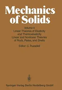 Linear Theories of Elasticity and Thermoelasticity: Linear and Nonlinear Theories of Rods, Plates, and Shells