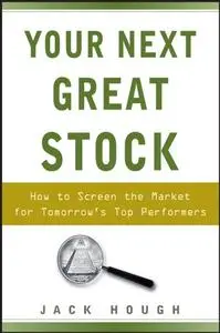Your Next Great Stock: How to Screen the Market for Tomorrow's Top Performers (Repost)