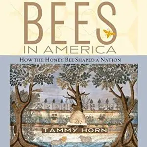 Bees in America: How the Honey Bee Shaped a Nation [Audiobook]