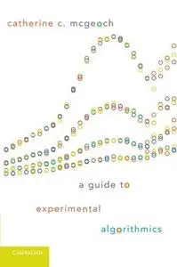 A Guide to Experimental Algorithmics